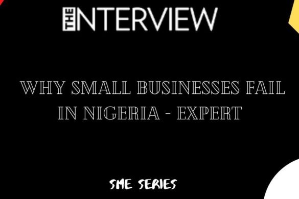 Why Small Businesses Fail In Nigeria – Expert